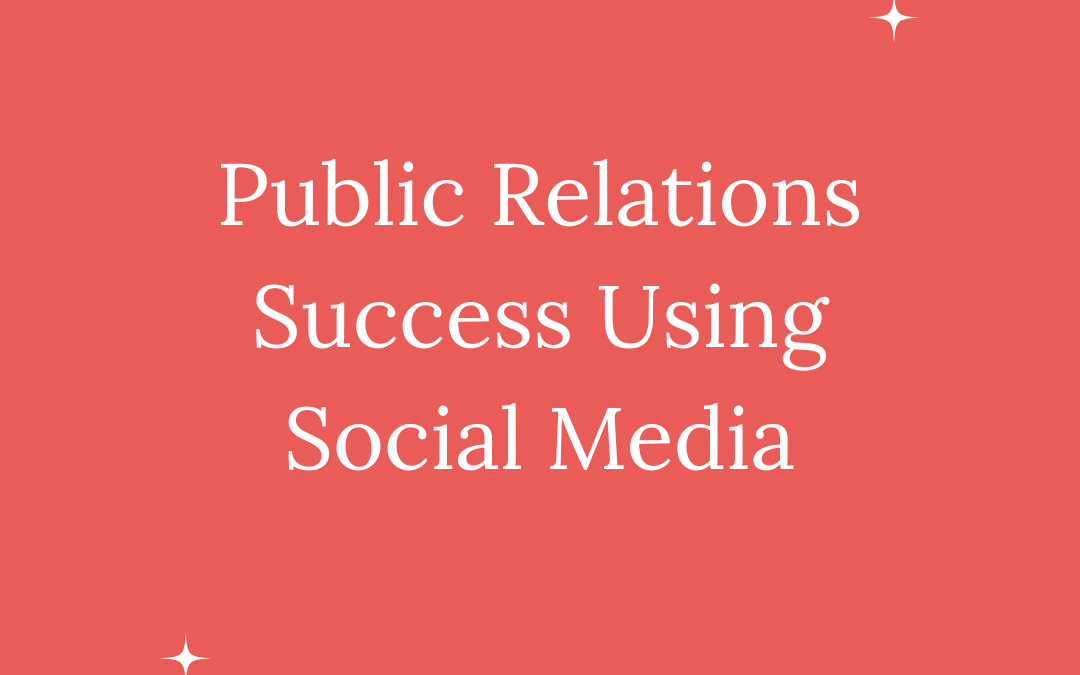 PUBLIC RELATIONS SUCCESS USING SOCIAL MEDIA