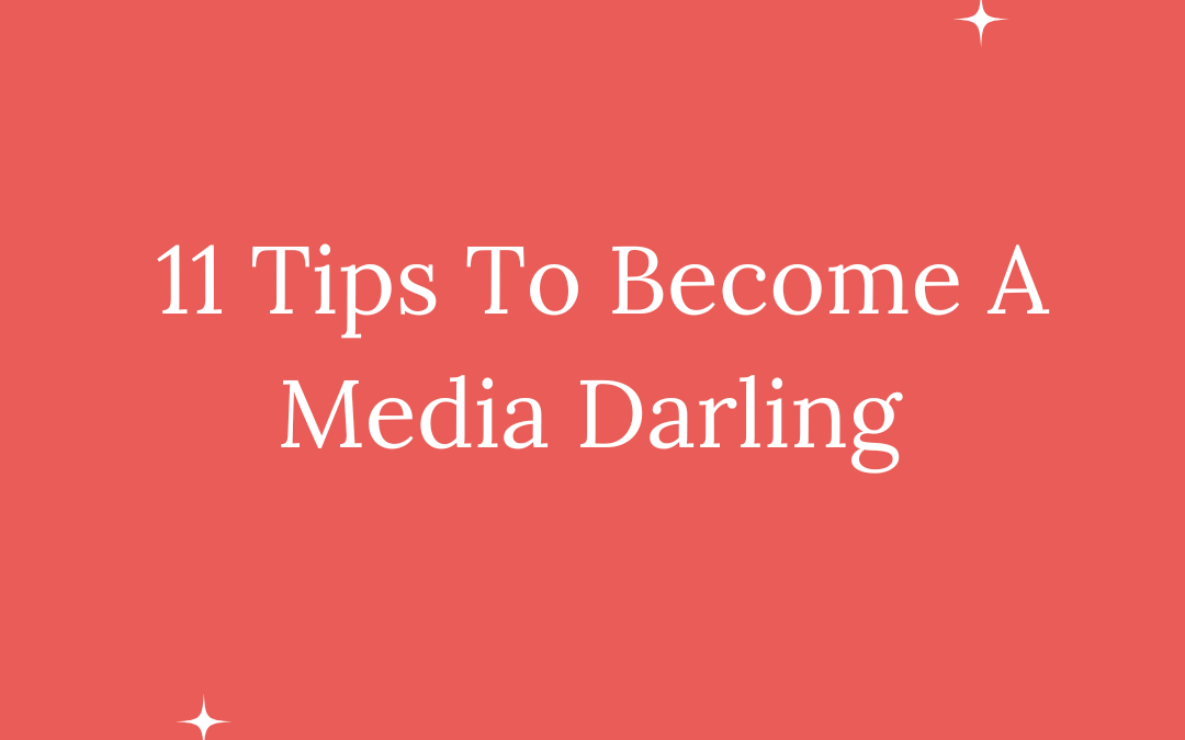11 Tips to Become a Media Darling