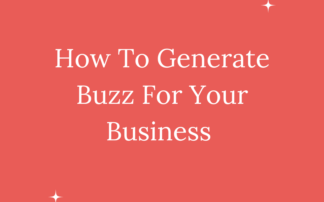 How to Generate Buzz for Your Business