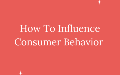 How To Influence Consumer Behavior