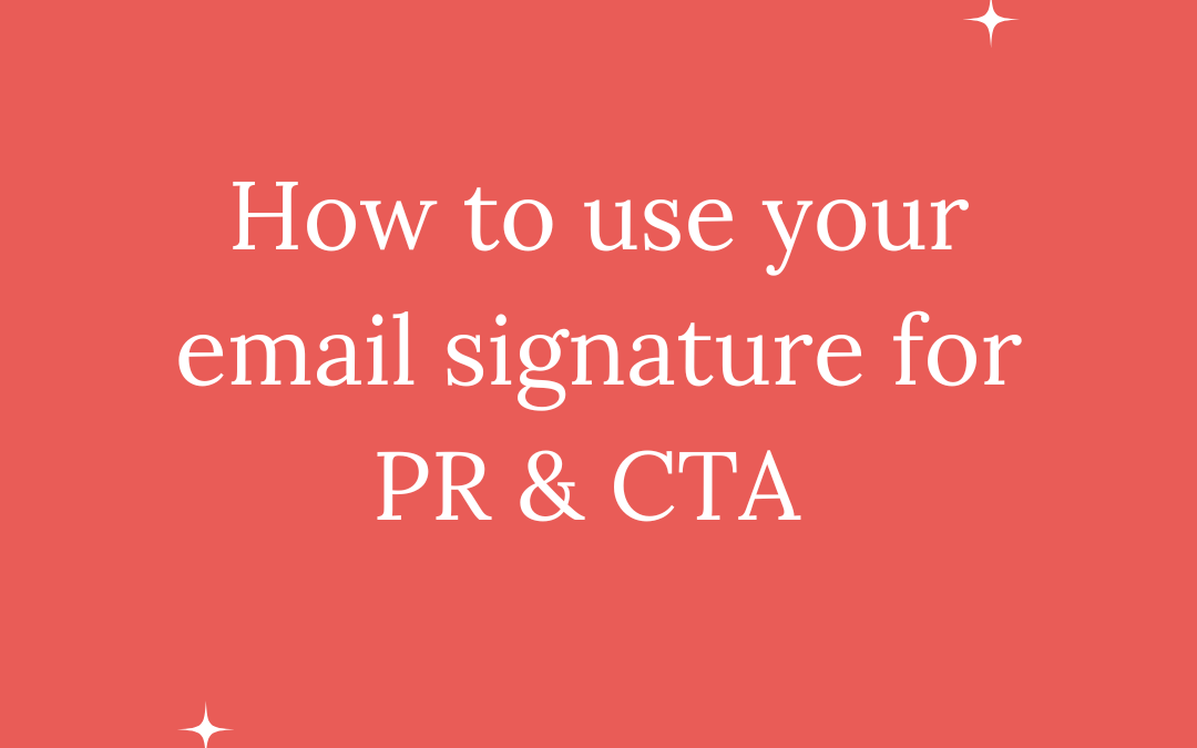 YOUR EMAIL SIGNATURE IS PR & A CTA