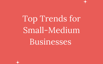 Top Trends for Small-Medium Businesses