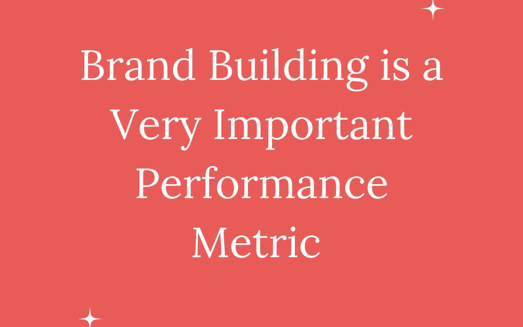 Brand Building is a Very Important Performance Metric