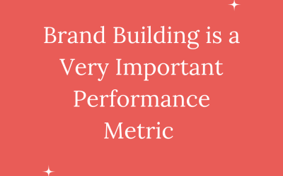 Brand Building A Very Important Performance Metric