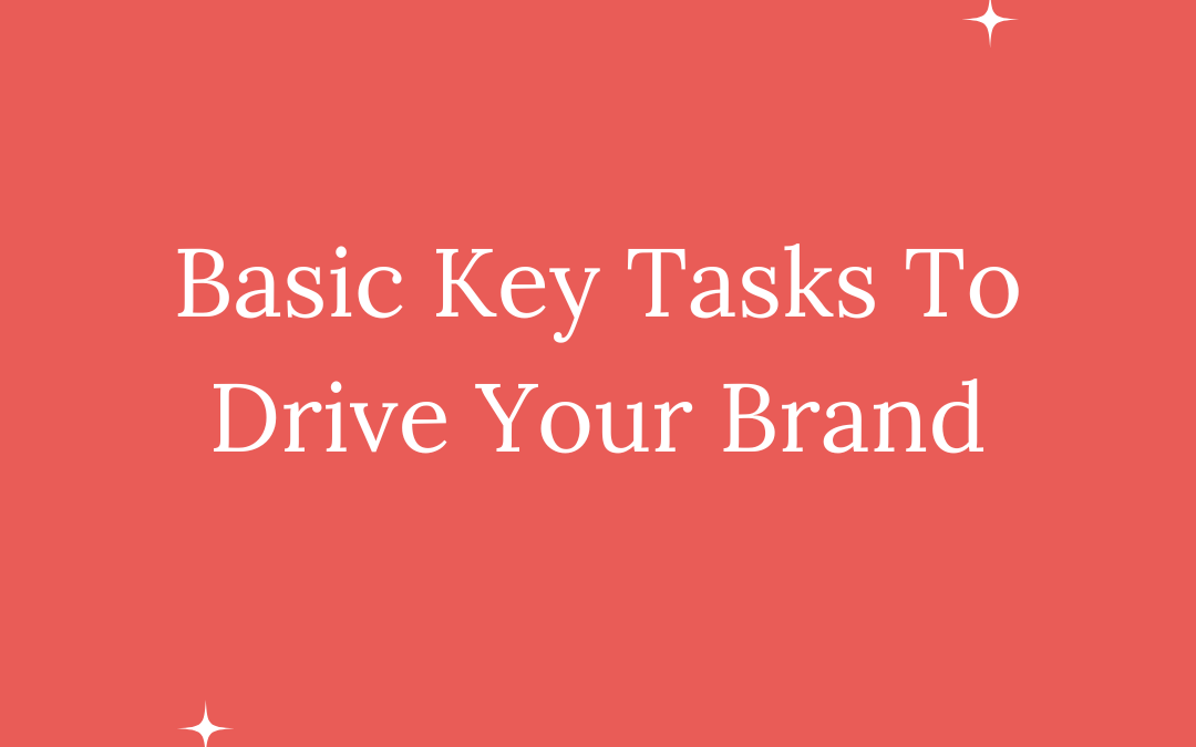 What Are The Basic Key Tasks To Drive Your Brand